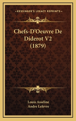 Chefs-D'Oeuvre de Diderot V2 (1879) - Asseline, Louis, and Lefevre, Andre