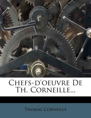 Chefs-D'Oeuvre de Th. Corneille... - Corneille, Thomas