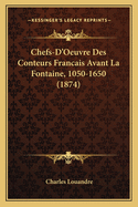 Chefs-D'Oeuvre Des Conteurs Francais Avant La Fontaine, 1050-1650 (1874)