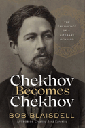 Chekhov Becomes Chekhov: The Emergence of a Literary Genius