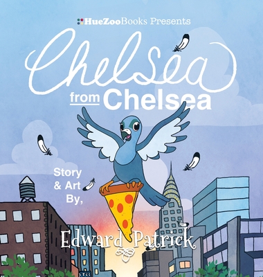 Chelsea from Chelsea: Exploration-driven Book About the Joys of Sharing with Friends - Patrick, Edward