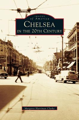 Chelsea in the 20th Century - Clarke, Margaret Harriman, and Harriman Clarke, Margaret