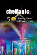 Chemagic: 50 Chemistry Classics and Magical Tricks