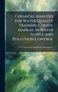 Chemical Analysis for Water Quality Training Course Manual in Water Supply and Pollution Control