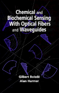 Chemical and Biochemical Sensing With Optical Fibers and Waveguides