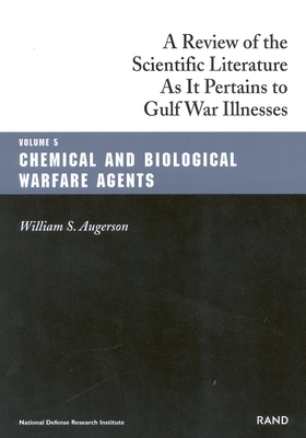 Chemical and Biological Warfare Agents: Gulf War Illnesses Series: A Review of Scientific Literature as It Pertains to Gulf War Illnesses - Augerson, William S