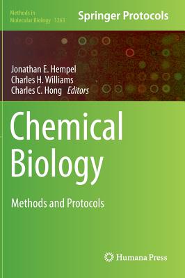 Chemical Biology: Methods and Protocols - Hempel, Jonathan E (Editor), and Williams, Charles H (Editor), and Hong, Charles C (Editor)