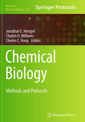 Chemical Biology: Methods and Protocols - Hempel, Jonathan E (Editor), and Williams, Charles H (Editor), and Hong, Charles C (Editor)