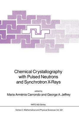 Chemical Crystallography with Pulsed Neutrons and Synchroton X-Rays - Carrondo, Maria Armnia (Editor), and Jeffrey, George A (Editor)
