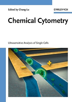 Chemical Cytometry: Ultrasensitive Analysis of Single Cells - Lu, Chang (Editor)