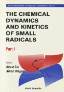 Chemical Dynamics and Kinetics of Small Radicals, the - Part I