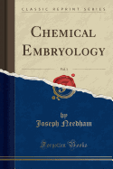 Chemical Embryology, Vol. 1 (Classic Reprint)