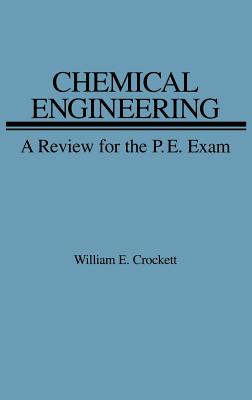 Chemical Engineering Review for PE Exam - Crockett, W E