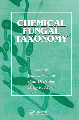 Chemical Fungal Taxonomy - Frisvad, Jens C. (Editor), and Bridge, Paul D. (Editor), and Arora, Dilip K. (Editor)