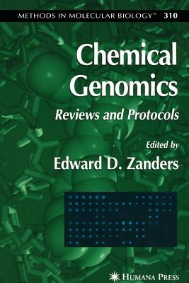 Chemical Genomics: Reviews and Protocols - Zanders, Edward D. (Editor)