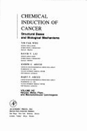 Chemical Induction of Cancer - Natural, Metal, Fiber & Macromolecular Carcinogens: Structural Bases & Biological Mechanisms