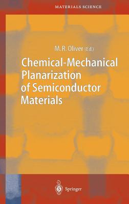 Chemical-Mechanical Planarization of Semiconductor Materials - Oliver, M R (Editor)