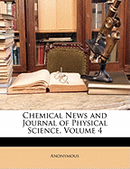 Chemical News and Journal of Physical Science, Volume 4