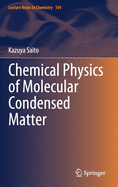 Chemical Physics of Molecular Condensed Matter