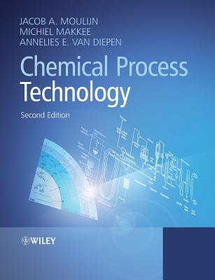 Chemical Process Technology - Moulijn, Jacob A., and Makkee, Michiel, and van Diepen, Annelies E.