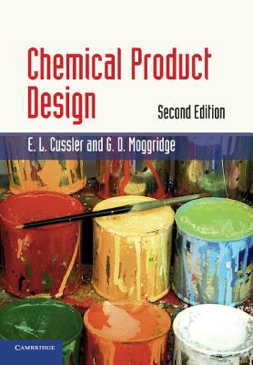 Chemical Product Design - Cussler, E. L., and Moggridge, G. D.