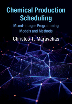 Chemical Production Scheduling - Maravelias, Christos T