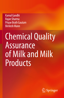 Chemical Quality Assurance of Milk and Milk Products - Gandhi, Kamal, and Sharma, Rajan, and Gautam, Priyae Brath