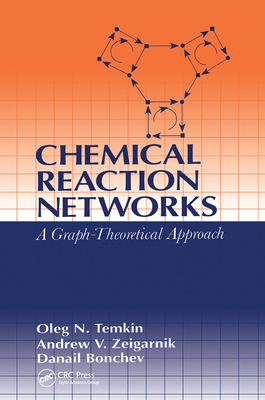 Chemical Reaction Networks: A Graph-Theoretical Approach - Temkin, Oleg N., and Zeigarnik, Andrew V., and Bonchev, D.G.