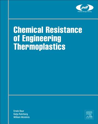 Chemical Resistance of Engineering Thermoplastics - Baur, Erwin (Editor), and Ruhrberg, Katja (Editor), and Woishnis, William (Editor)