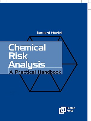 Chemical Risk Analysis: A Practical Handbook - Martel, Bernard