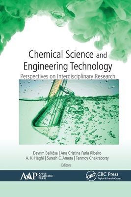 Chemical Science and Engineering Technology: Perspectives on Interdisciplinary Research - Balkse, Devrim (Editor), and Ribeiro, Ana Cristina Faria (Editor), and Haghi, A K (Editor)