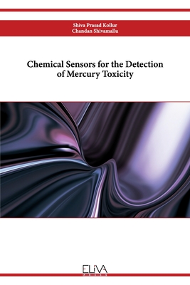 Chemical Sensors for the Detection of Mercury Toxicity - Shivamallu, Chandan, and Kollur, Shiva Prasad