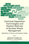 Chemical Separation Technologies and Related Methods of Nuclear Waste Management: Applications, Problems, and Research Needs