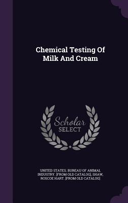 Chemical Testing Of Milk And Cream - United States Bureau of Animal Industry (Creator), and Shaw, Roscoe Hart [From Old Catalog] (Creator)