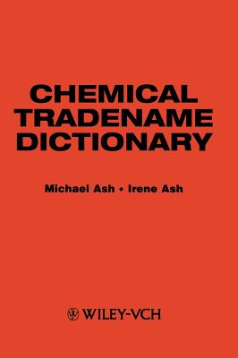 Chemical Tradename Dictionary - Ash, Michael, and Ash, Irene