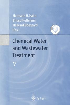 Chemical Water and Wastewater Treatment V: Proceedings of the 8th Gothenburg Symposium 1998 September 07-09, 1998 Prague, Czech Republic - Hahn, Hermann H (Editor), and Hoffmann, Erhard (Editor), and Odegaard, Hallvard (Editor)