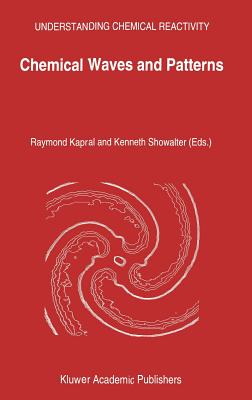 Chemical Waves and Patterns - Kapral, Raymond (Editor), and Showalter, K (Editor)
