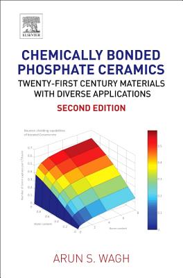 Chemically Bonded Phosphate Ceramics: Twenty-First Century Materials with Diverse Applications - Wagh, Arun S