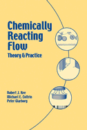 Chemically Reacting Flow: Theory and Practice