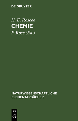 Chemie... - Roscoe, Henry Enfield, Sir, and Rose, Friedrich