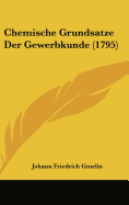 Chemische Grundsatze Der Gewerbkunde (1795) - Gmelin, Johann Friedrich