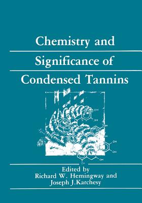 Chemistry and Significance of Condensed Tannins - Hemingway, Richard W., and Karchesy, Joseph J.