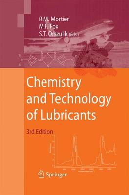 Chemistry and Technology of Lubricants - Mortier, Roy M (Editor), and Fox, Malcolm F (Editor), and Orszulik, Stefan (Editor)