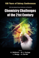 Chemistry Challenges of the 21st Century - Proceedings of the 100th Anniversary of the 26th International Solvay Conference on Chemistry