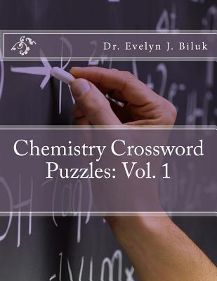 Chemistry Crossword Puzzles: Vol. 1 - Biluk, Dr Evelyn J