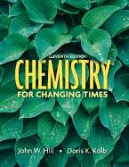 Chemistry for Changing Times - Hill, John W, and Kolb, Doris K