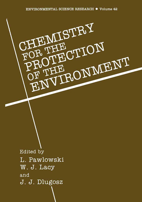 Chemistry for the Protection of the Environment 1 - Pawlowski, Lucjan (Editor), and Lacy, W J, and International Conference on Chemistry for the Protection of the Environment