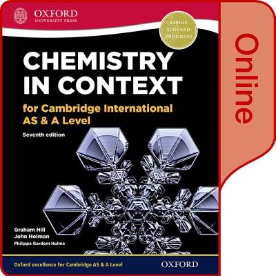 Chemistry in Context for Cambridge International AS & A Level - Gardom-Hulme, Philippa, and Hill, Graham, and Holman, John