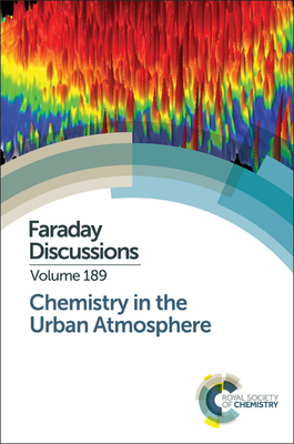 Chemistry in the Urban Atmosphere: Faraday Discussion 189 - Royal Society of Chemistry