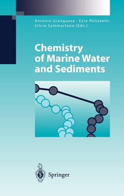 Chemistry of Marine Water and Sediments - Gianguzza, Antonio (Editor), and Pelizzetti, Ezio (Editor), and Sammartano, Silvio (Editor)
